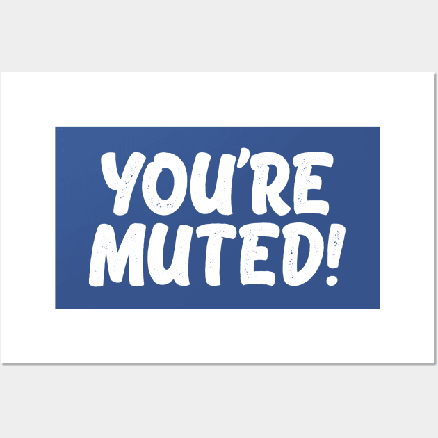 You're Muted! 1 Wall Art by DCLawrenceUK